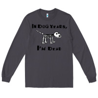 Smoke in dog years i'm dead t shirt Long Sleeve Tee - ArtMosaic