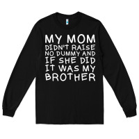 Black my mom didn't raise no dummy tshirt as a funny saying t shirt Long Sleeve Tee - ArtMosaic
