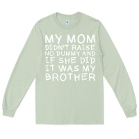 Matcha my mom didn't raise no dummy tshirt as a funny saying t shirt Long Sleeve Tee - ArtMosaic