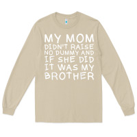 Mushroom my mom didn't raise no dummy tshirt as a funny saying t shirt Long Sleeve Tee - ArtMosaic