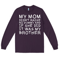 Plum my mom didn't raise no dummy tshirt as a funny saying t shirt Long Sleeve Tee - ArtMosaic