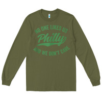 Army Green philly no one likes us and we don't care green text tank top Long Sleeve Tee - ArtMosaic