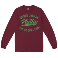 Burgundy philly no one likes us and we don't care green text tank top Long Sleeve Tee - ArtMosaic