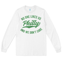 White philly no one likes us and we don't care green text tank top Long Sleeve Tee - ArtMosaic