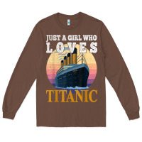 Chestnut ship just a girl who loves titanic boat titanic girls woman t shirt Long Sleeve Tee - ArtMosaic