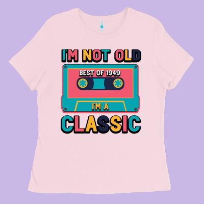 I'm Not Old Best Old Best Of 1949 I'm A Classic Ladies Tee Designed By Bettercallsaul
