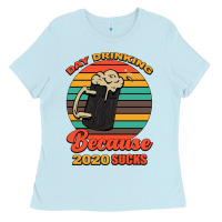Baby Blue Day drinking because 2020 sucks Ladies Tee - Bettercallsaul