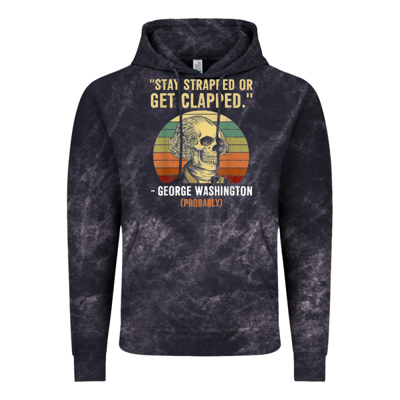 Stay Strapped Or Get Clapped George Washington Vintage Hoodie by FloraArt | Teevron