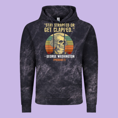 Stay Strapped Or Get Clapped George Washington Vintage Hoodie Designed By Floraart