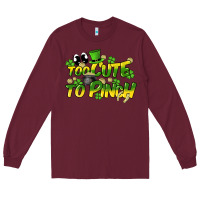 Burgundy Too cute to pinch St. Patrick's Day Long Sleeve Tee - HowdyJamesFarm