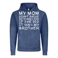 My Mom Didn't Raise No Dummy Tshirt As A Funny Saying T Shirt Vintage Hoodie | Teevron