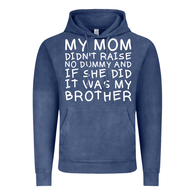 My Mom Didn't Raise No Dummy Tshirt As A Funny Saying T Shirt Vintage Hoodie by ArtMosaic | Teevron
