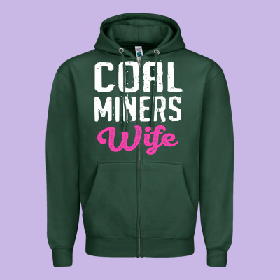 Coal Miners Wife T Shirt Zipper Hoodie Designed By Floraart