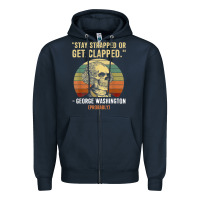 Navy stay strapped or get clapped george washington Zipper Hoodie - FloraArt
