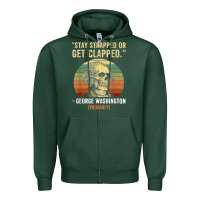Sports Green stay strapped or get clapped george washington Zipper Hoodie - FloraArt