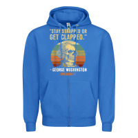 True Royal stay strapped or get clapped george washington Zipper Hoodie - FloraArt