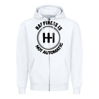 White Happiness is Not Automatic..Save the manuals.. 3 Pedals Cars Lovers gi Zipper Hoodie - ArtMosaic