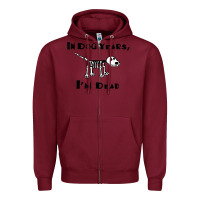 Burgundy in dog years i'm dead t shirt Zipper Hoodie - ArtMosaic