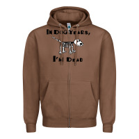 Chestnut in dog years i'm dead t shirt Zipper Hoodie - ArtMosaic