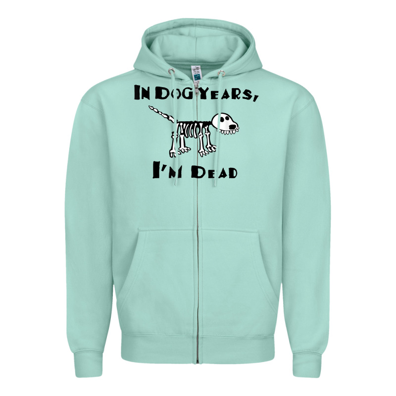 In Dog Years I'm Dead T Shirt Zipper Hoodie by ArtMosaic | Teevron