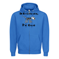 True Royal in dog years i'm dead t shirt Zipper Hoodie - ArtMosaic