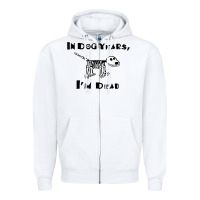 White in dog years i'm dead t shirt Zipper Hoodie - ArtMosaic