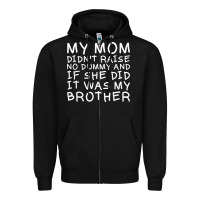Black my mom didn't raise no dummy tshirt as a funny saying t shirt Zipper Hoodie - ArtMosaic