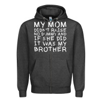 Charcoal Heather my mom didn't raise no dummy tshirt as a funny saying t shirt Zipper Hoodie - ArtMosaic