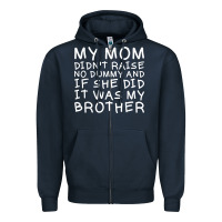 Navy my mom didn't raise no dummy tshirt as a funny saying t shirt Zipper Hoodie - ArtMosaic