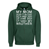 Sports Green my mom didn't raise no dummy tshirt as a funny saying t shirt Zipper Hoodie - ArtMosaic