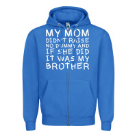 True Royal my mom didn't raise no dummy tshirt as a funny saying t shirt Zipper Hoodie - ArtMosaic