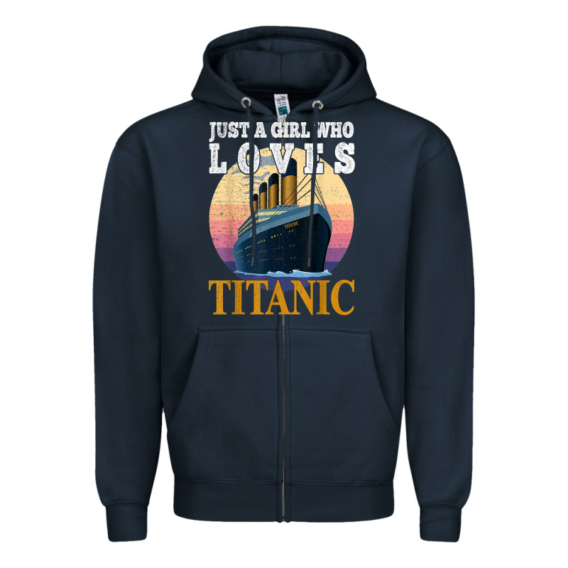 Ship Just A Girl Who Loves Titanic Boat Titanic Girls Woman T Shirt Zipper Hoodie by ArtMosaic | Teevron