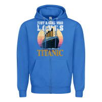 True Royal ship just a girl who loves titanic boat titanic girls woman t shirt Zipper Hoodie - ArtMosaic