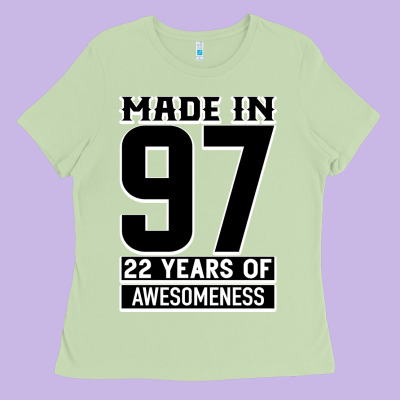 Made In 97 22 Years Of Awesomeness Ladies Tee Designed By Bettercallsaul