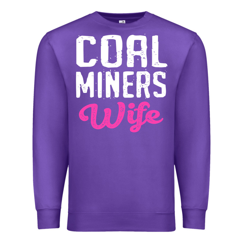 Coal Miners Wife T Shirt Premium Sweatshirt by FloraArt | Teevron