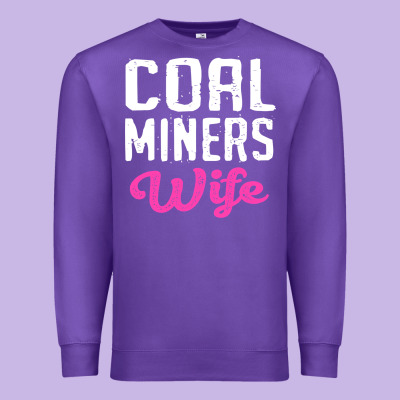 Coal Miners Wife T Shirt Premium Sweatshirt Designed By Floraart