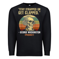 Black stay strapped or get clapped george washington Premium Sweatshirt - FloraArt