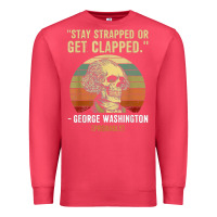 Cardinal stay strapped or get clapped george washington Premium Sweatshirt - FloraArt