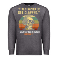 Charcoal Heather stay strapped or get clapped george washington Premium Sweatshirt - FloraArt