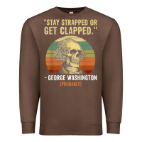 Chestnut stay strapped or get clapped george washington Premium Sweatshirt - FloraArt