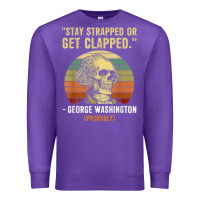 Purple stay strapped or get clapped george washington Premium Sweatshirt - FloraArt