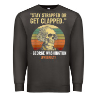 Smoke stay strapped or get clapped george washington Premium Sweatshirt - FloraArt