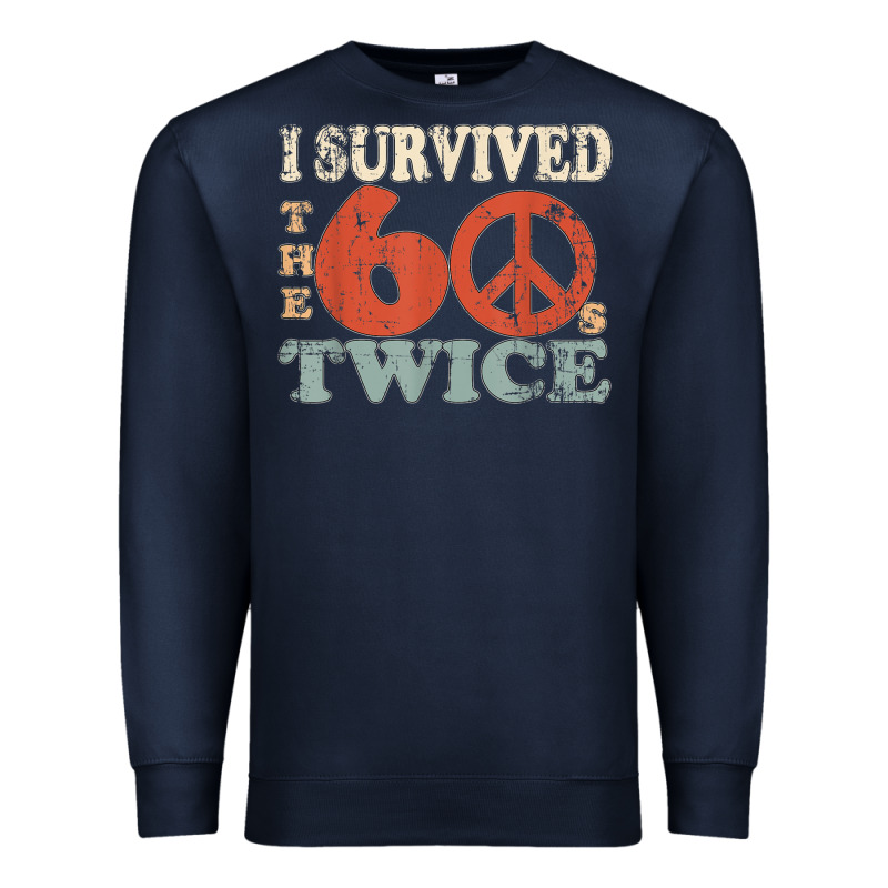 I Survived The Sixties 60s Twice Premium Sweatshirt by FloraArt | Teevron