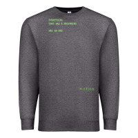Charcoal Heather The Matrix Everything Has A Beginning Green Font Premium Sweatshirt - ArtMosaic