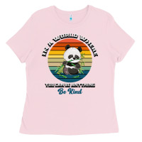 Bubblegum Pink In a world where you can be anything be kind Ladies Tee - Bettercallsaul