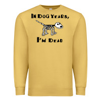 Antique Gold in dog years i'm dead t shirt Premium Sweatshirt - ArtMosaic