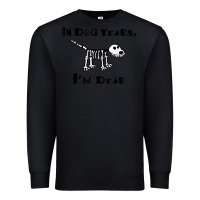 Black in dog years i'm dead t shirt Premium Sweatshirt - ArtMosaic