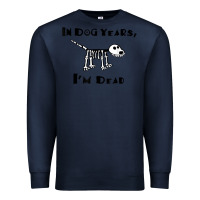 Navy in dog years i'm dead t shirt Premium Sweatshirt - ArtMosaic
