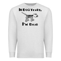 Oatmeal Heather in dog years i'm dead t shirt Premium Sweatshirt - ArtMosaic