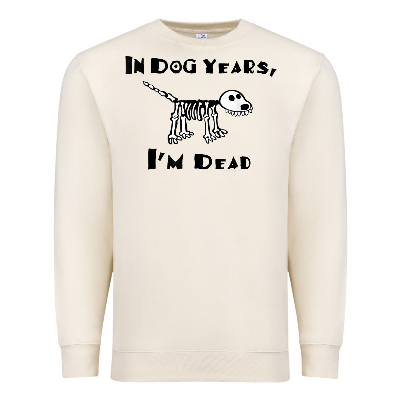 In Dog Years I'm Dead T Shirt Premium Sweatshirt by ArtMosaic | Teevron